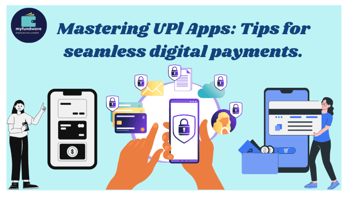 Mastering UPl Apps: Tips for seamless digital payments.