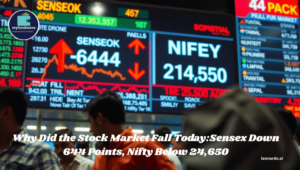Why Did the Stock Market Fall Today:Sensex Down 644 Points, Nifty Below 24,650
