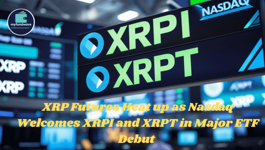 XRP Futures Heat up as Nasdaq Welcomes XRPI and XRPT in Major ETF Debut