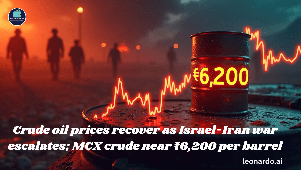 Crude oil prices recover as Israel-Iran war escalates; MCX crude near ₹6,200 per barrel