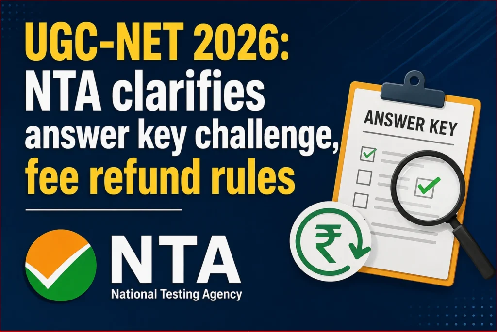 UGC-NET 2026: NTA clarifies answer key challenge, fee refund rules
